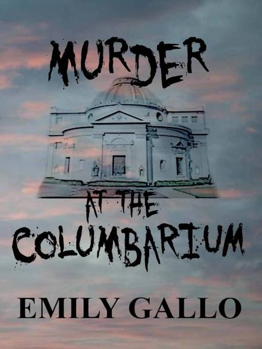Title details for Murder at the Columbarium by Emily Gallo - Available